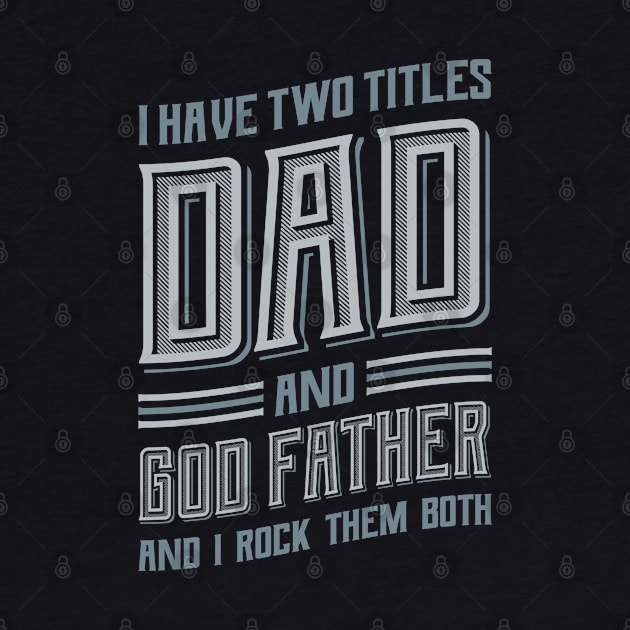 I have Two Titles Dad and GodFather by aneisha